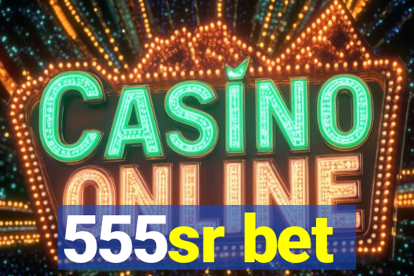 555sr bet